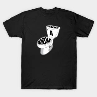 Take A Break Funny Word Design T-Shirt